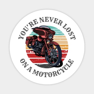 You're never lost on a motorcycle, Biker life, Bikers Magnet